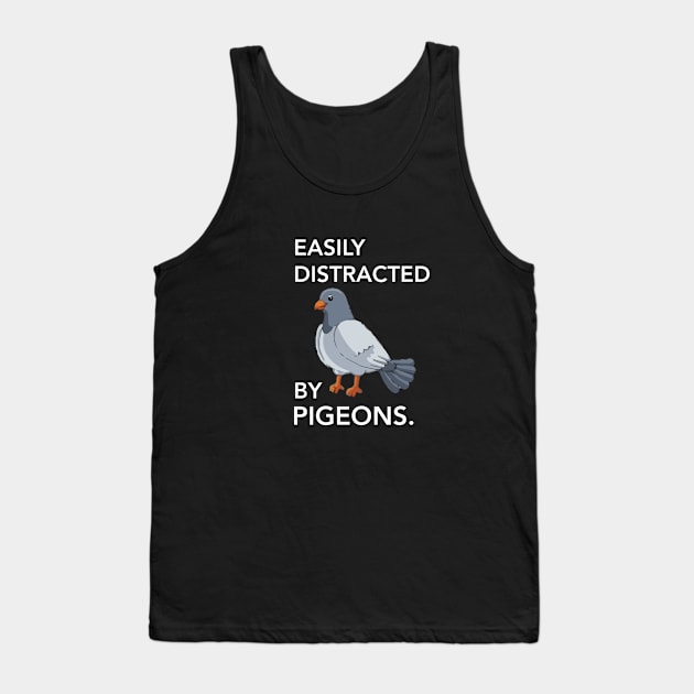 Funny Pigeon Shirt, Pigeon T-shirt, Pigeon Lover Gift, Crazy Pigeon Lady, Bird Present, Pigeon t shirt, Easily Distracted by Pigeons Tank Top by zaiynabhw